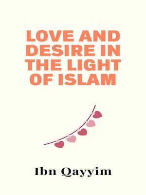 cover image of Love and Desire in the Light of Islam